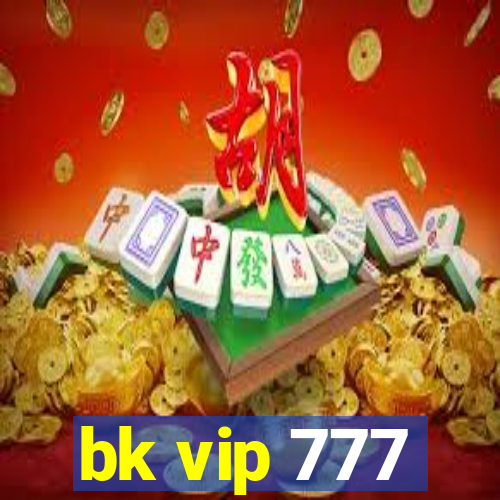 bk vip 777